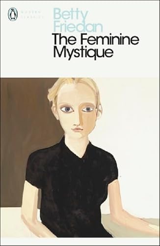 The Feminine Mystique: With an Introd. by Lionel Shriver (Penguin Modern Classics)