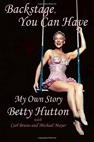 Backstage, You Can Have: My Own Story von The Betty Hutton Estate