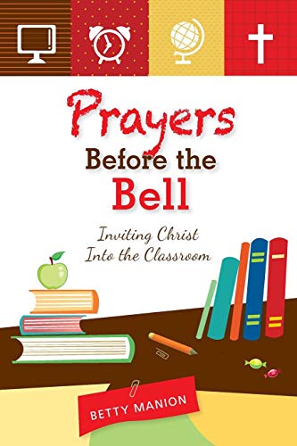 Prayers Before the Bell: Inviting Christ Into the Classroom von LIGUORI PUBN