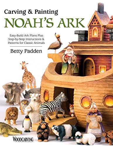 Carving & Painting Noah's Ark: Easy-Build Ark Plans Plus Step-By-Step Instructions & Patterns for Classic Animals von Fox Chapel Publishing