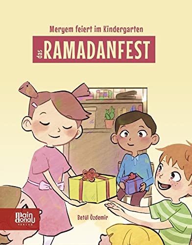 Meryem feiert im Kindergarten das Ramadanfest: und das Dorf im Land der Drachen (Meryem und Maria) von Main Donau Verlag