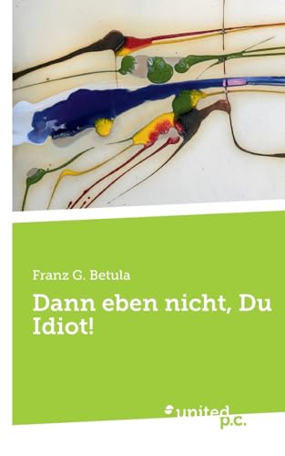 Dann eben nicht, Du Idiot!