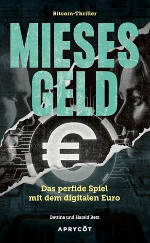 Mieses Geld: Das perfide Spiel mit dem digitalen Euro | Ein alarmierendes und dystopisches Zukunftsbild Mieses Geld: Das perfide Spiel mit dem digitalen Euro | Ein alarmierendes und dystopisches Zukunftsbild