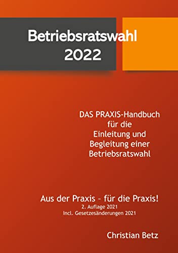 Betriebsratswahl 2022: Eine Arbeitshilfe für Interessierte, Aktive und Wahlvorstände