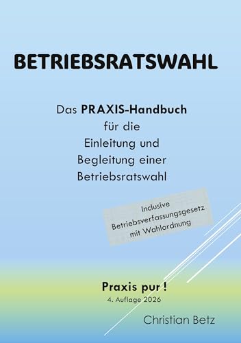 Betriebsratswahl: Das Handbuch für die Praxis von BoD – Books on Demand