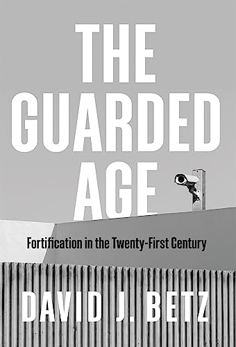 The Guarded Age: Fortification in the Twenty-First Century von Wiley John + Sons