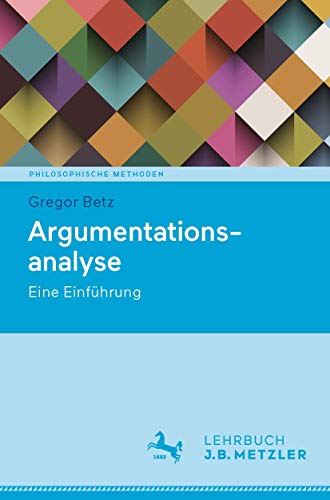 Argumentationsanalyse: Eine Einführung (Philosophische Methoden)