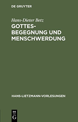 Gottesbegegnung und Menschwerdung: Zur religionsgeschichtlichen und theologischen Bedeutung der "Mithrasliturgie" (PGM IV.475-820) (Hans-Lietzmann-Vorlesungen, 6, Band 6) von de Gruyter