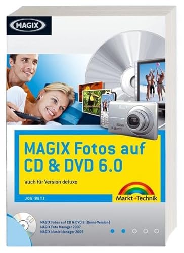 MAGIX Fotos auf CD & DVD 6.0 - Das offizielle Buch, plus CD: auch für Version deluxe (Digital fotografieren) von Markt+Technik Verlag
