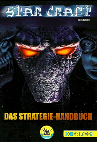 Starcraft: Das Stategie-Handbuch (X-Games)
