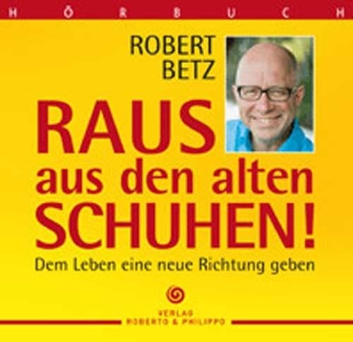 Raus aus den alten Schuhen (Hörbuch): Dem Leben eine neue Richtung geben
