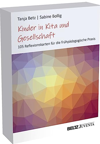 Kinder in Kita und Gesellschaft: 105 Reflexionskarten für die frühpädagogische Praxis (Kitaleitung!) von Beltz Juventa
