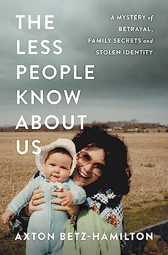 The Less People Know About Us: A Mystery of Betrayal, Family Secrets, and Stolen Identity von Grand Central Publishing