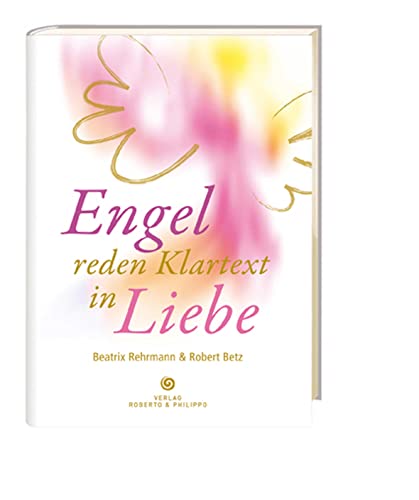 Engel reden Klartext: mit live-CD von Roberto & Philippo, Vlg.