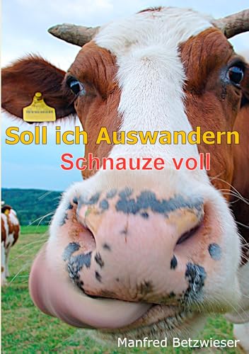 Soll ich Auswandern: Schnauze voll von Books on Demand GmbH