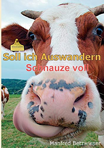 Soll ich Auswandern: Schnauze voll von Books on Demand GmbH