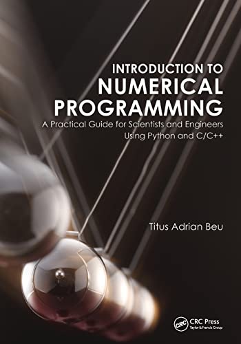 Introduction to Numerical Programming: A Practical Guide for Scientists and Engineers Using Python and C/C++ (Series in Computational Physics)