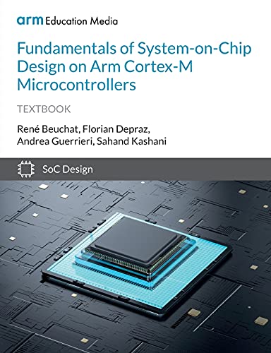 Fundamentals of System-on-Chip Design on Arm Cortex-M Microcontrollers von Arm Education Media