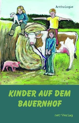 Kinder auf dem Bauernhof: Anthologie von net-Verlag