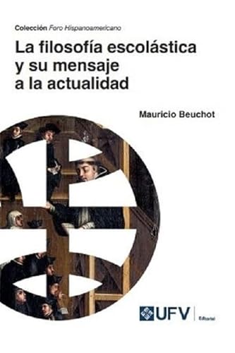 La filosofía escolástica y su mensaje a la actualidad (Foro Hispanoamericano, Band 27) von Editorial Universidad Francisco de Vitoria