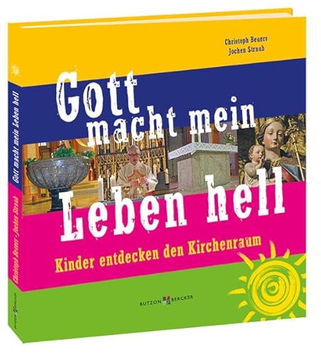 Gott macht mein Leben hell: Kinder entdecken den Kirchenraum