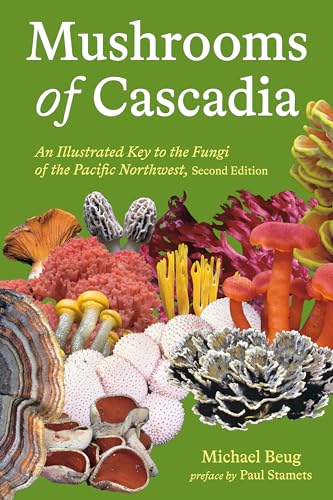 Mushrooms of Cascadia, Second Edition: An Illustrated Key to the Fungi of the Pacific Northwest von Ten Speed Press