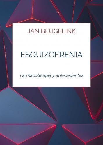 Esquizofrenia: Farmacoterapia y antecedentes von Brave New Books