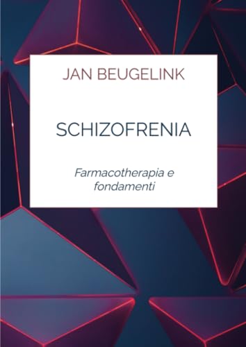Schizofrenia: Farmacotherapia e fondamenti von Brave New Books