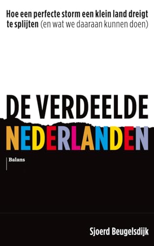 De verdeelde Nederlanden: hoe een perfecte storm een klein land dreigt te splijten (en wat we daaraan kunnen doen) von Pelckmans
