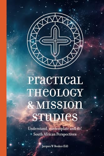 Practical Theology and Mission Studies: Understand, contemplate and do! South African Perspectives Practical Theology and Mission Studies: Understand, contemplate and do! South African Perspectives von UJ Press
