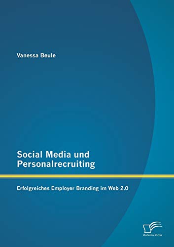 Social Media und Personalrecruiting: Erfolgreiches Employer Branding im Web 2.0
