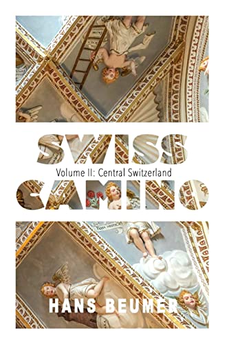 SWISS CAMINO - Volume II: Central Switzerland (Hiking edition) (The Global Traveller Series)