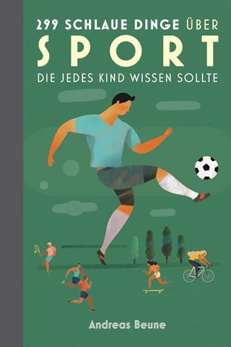 299 schlaue Dinge über Sport, die jedes Kind wissen sollte von Covadonga Verlag