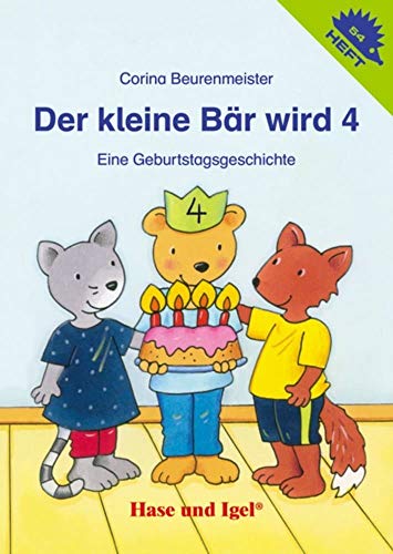 Der kleine Bär wird 4 / Igelheft 54: Eine Geburtstagsgeschichte (Igelhefte)