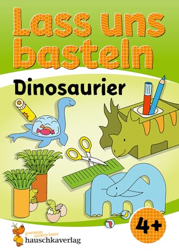 Lass uns basteln – Bastelbuch ab 4 Jahre – Dinosaurier: Verbastelbuch Dinos mit bunten Bastelvorlagen für Mädchen und Jungs - Triceratops, ... - schneiden, kleben, basteln, Band 557)