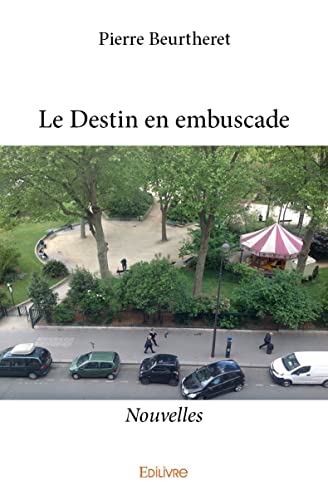 Le Destin en embuscade: Nouvelles Le Destin en embuscade: Nouvelles von Edilivre