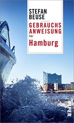 Gebrauchsanweisung für Hamburg: Aktualisierte Neuausgabe 2021 - Hamburg entdecken, der besondere Reiseführer über die Hansestadt von Piper