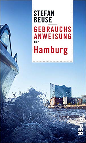 Gebrauchsanweisung für Hamburg: Aktualisierte Neuausgabe 2021 - Hamburg entdecken, der besondere Reiseführer über die Hansestadt von PIPER