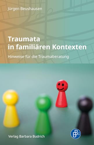 Traumata in familiären Kontexten: Hinweise für die Traumaberatung