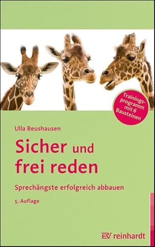 Sicher und frei reden: Sprechängste erfolgreich abbauen - Trainingsprogramm mit 6 Bausteinen von Ernst Reinhardt Verlag