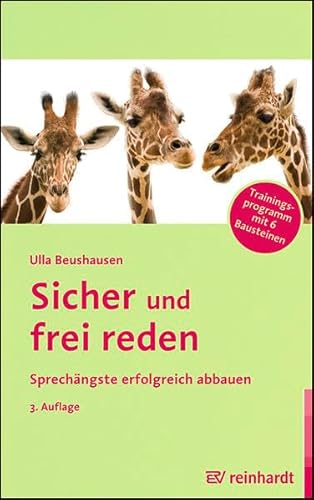 Sicher und frei reden: Sprechängste erfolgreich abbauen – Trainingsprogramm mit 6 Bausteinen