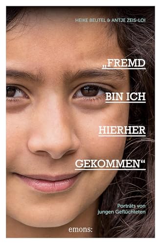 »Fremd bin ich hierher gekommen«: Porträts von jungen Geflüchteten