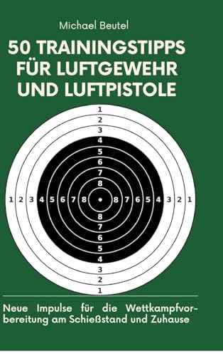 50 Trainingstipps für Luftgewehr und Luftpistole: Neue Impulse für die Wettkampfvorbereitung am Schießstand und Zuhause 50 Trainingstipps für Luftgewehr und Luftpistole: Neue Impulse für die Wettkampfvorbereitung am Schießstand und Zuhause von tredition