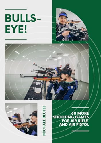 Bullseye!: 60 more shooting games for air rifle and air pistol Bullseye!: 60 more shooting games for air rifle and air pistol von Independently published
