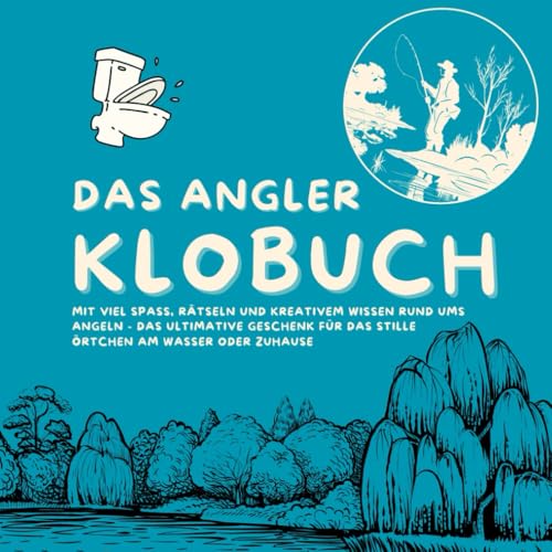 Das Angler Klobuch: mit viel Spaß, Rätseln und kreativem Wissen rund ums Angeln - das ultimative Geschenk für das Stille Örtchen am Wasser oder Zuhause Das Angler Klobuch: mit viel Spaß, Rätseln und kreativem Wissen rund ums Angeln - das ultimative Geschenk für das Stille Örtchen am Wasser oder Zuhause