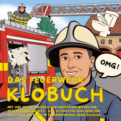 Das Feuerwehr Klobuch: mit viel Spaß, Rätseln und kreativem Wissen für alle Feuerwehrleute - das ultimative Geschenk für das Stille Örtchen im Feuerwehrhaus oder Zuhause Das Feuerwehr Klobuch: mit viel Spaß, Rätseln und kreativem Wissen für alle Feuerwehrleute - das ultimative Geschenk für das Stille Örtchen im Feuerwehrhaus oder Zuhause von tredition