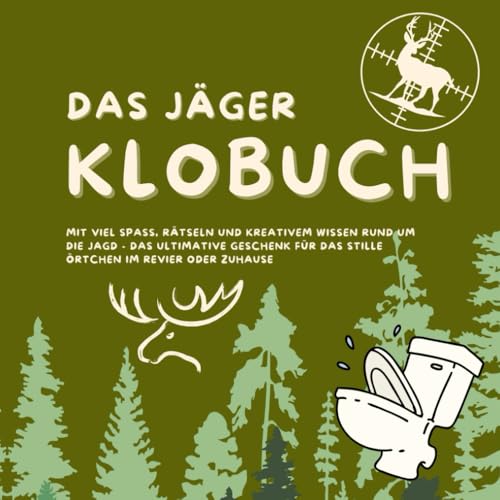 Das Jäger Klobuch: mit viel Spaß, Rätseln und kreativem Wissen rund um die jagd - das ultimative Geschenk für das Stille Örtchen im Revier oder Zuhause Das Jäger Klobuch: mit viel Spaß, Rätseln und kreativem Wissen rund um die jagd - das ultimative Geschenk für das Stille Örtchen im Revier oder Zuhause von Independently published