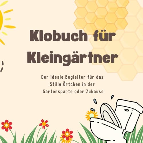 Das Klobuch für Kleingärtner: Mit viel Spaß, Rätseln und interessantem Wissen rund um das Thema Kleingarten - das ultimative Geschenk für das Stille Örtchen in der Gartensparte oder Zuhause Das Klobuch für Kleingärtner: Mit viel Spaß, Rätseln und interessantem Wissen rund um das Thema Kleingarten - das ultimative Geschenk für das Stille Örtchen in der Gartensparte oder Zuhause von Independently published