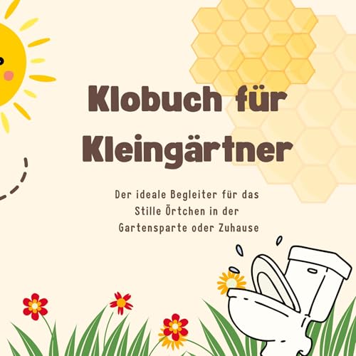 Das Klobuch für Kleingärtner: Mit viel Spaß, Rätseln und interessantem Wissen rund um das Thema Kleingarten - das ultimative Geschenk für das Stille Örtchen in der Gartensparte oder Zuhause Das Klobuch für Kleingärtner: Mit viel Spaß, Rätseln und interessantem Wissen rund um das Thema Kleingarten - das ultimative Geschenk für das Stille Örtchen in der Gartensparte oder Zuhause von tredition