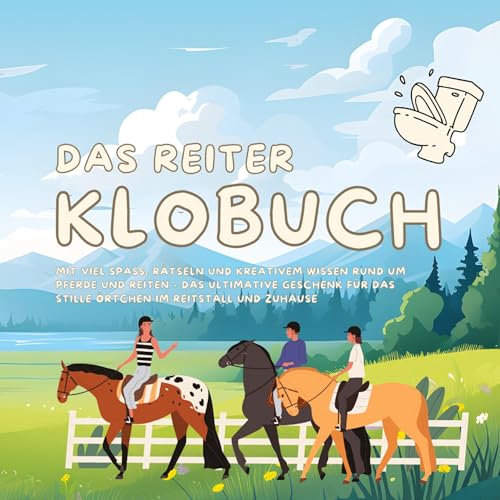 Das Reiter Klobuch: mit viel Spaß, Rätseln und kreativem Wissen rund um Pferde und Reiten - das ultimative Geschenk für das Stille Örtchen im Reitstall und Zuhause Das Reiter Klobuch: mit viel Spaß, Rätseln und kreativem Wissen rund um Pferde und Reiten - das ultimative Geschenk für das Stille Örtchen im Reitstall und Zuhause von tredition